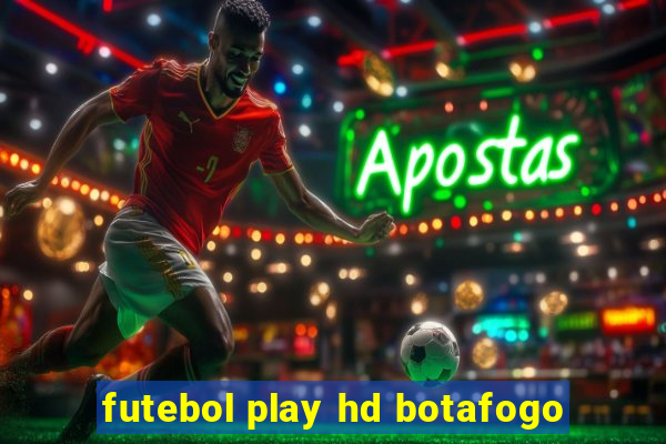 futebol play hd botafogo